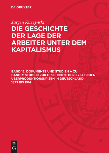 Dokumente und Studien A zu Band 3: Studien zur Geschichte der zyklischen Überproduktionskrisen in Deutschland 1873 bis 1914 book cover by Jürgen Kuczynski