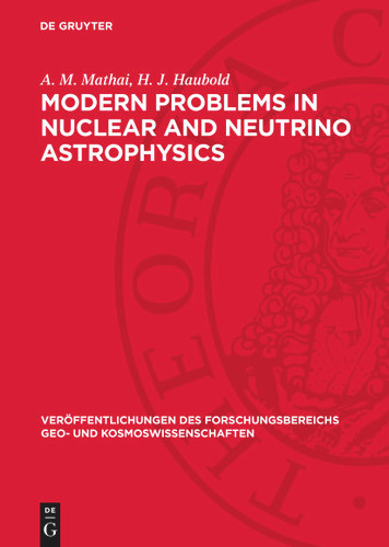 Modern Problems in Nuclear and Neutrino Astrophysics (Veröffentlichungen des Forschungsbereichs Geo- und Kosmoswissenschaften #14) book cover by A. M. Mathai, H. J. Haubold
