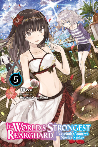 The World's Strongest Rearguard: Labyrinth Country's Novice Seeker, Vol. 5 (light novel) (The World's Strongest Rearguard: Labyrinth Country's Novice Seeker (light novel)) book cover by Tôwa