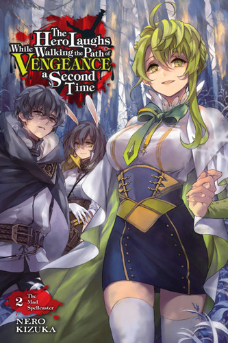 The Hero Laughs While Walking the Path of Vengeance a Second Time, Vol. 2 (light novel): The Mad Spellcaster (The Hero Laughs While Walking the Path o) book cover by Nero Kizuka