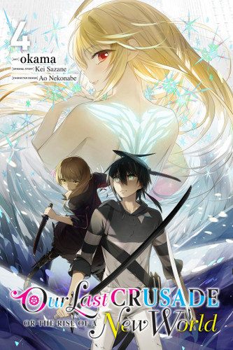 Our Last Crusade or the Rise of a New World, Vol. 4 (manga) (Our Last Crusade or the Rise of a New World (manga) #4) book cover by Kei Sazane