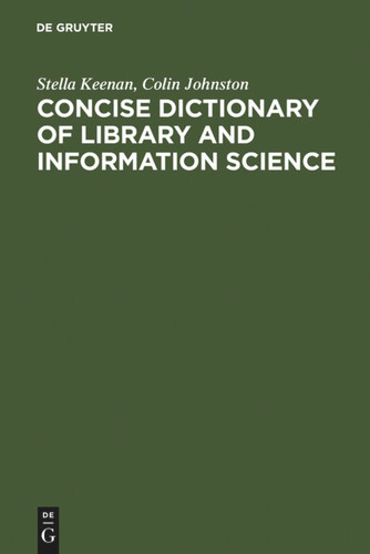 Concise Dictionary of Library and Information Science book cover by Stella Keenan, Colin Johnston