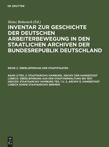 Staatsarchiv Hamburg. Archiv der Hansestadt Lübeck: Überlieferung aus der Staatsverwaltung bis 1937. Indices: Staatsarchiv Hamburg Teil 1 u. 2, Archiv d. Hansestadt Lübeck sowie Staatsarchiv Bremen book cover by 