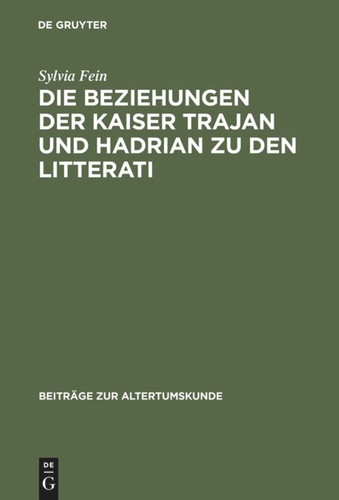 Die Beziehungen der Kaiser Trajan und Hadrian zu den litterati book cover by Sylvia Fein