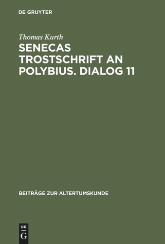 Senecas Trostschrift an Polybius. Dialog 11: Ein Kommentar book cover by Thomas Kurth
