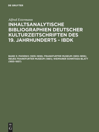Phoenix (1835–1838); Frankfurter Museum (1855–1859); Neues Frankfurter Museum (1861); Weimarer Sonntags-Blatt (1855–1857) book cover by Alfred Estermann
