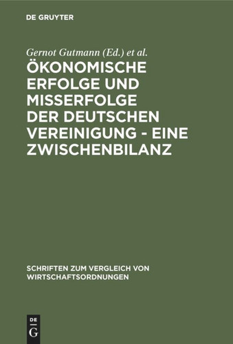 Ökonomische Erfolge und Mißerfolge der deutschen Vereinigung - Eine Zwischenbilanz book cover by 