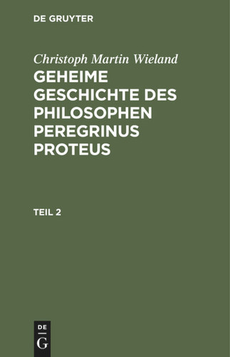 Christoph Martin Wieland: Geheime Geschichte des Philosophen Peregrinus Proteus. Teil 2 book cover by Christoph Martin Wieland