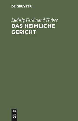 Das heimliche Gericht: Ein Trauerspiel book cover by Ludwig Ferdinand Huber