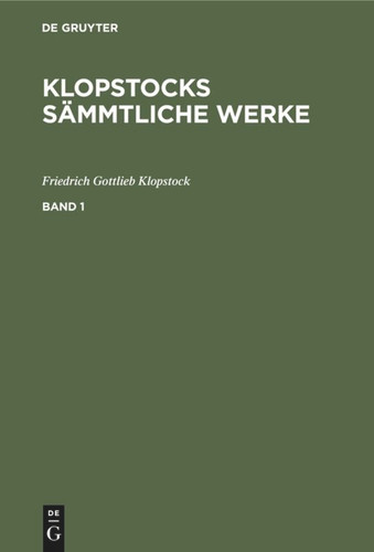 Friedrich Gottlieb Klopstock: Klopstocks sämmtliche Werke. Band 1 book cover by Friedrich Gottlieb Klopstock
