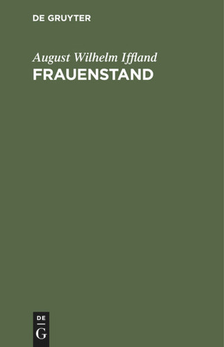 Frauenstand: Ein Lustspiel in fünf Aufzügen book cover by August Wilhelm Iffland