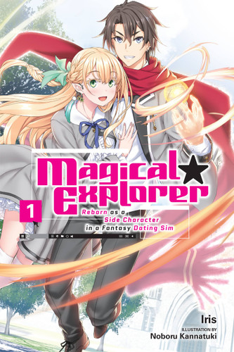 Magical Explorer, Vol. 1 (light novel): Reborn as a Side Character in a Fantasy Dating Sim (Magical Explorer (light novel) #1) book cover by Iris