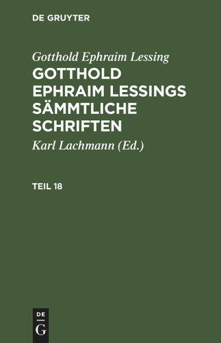 Gotthold Ephraim Lessing: Gotthold Ephraim Lessings Sämmtliche Schriften. Teil 18 book cover by Gotthold Ephraim Lessing