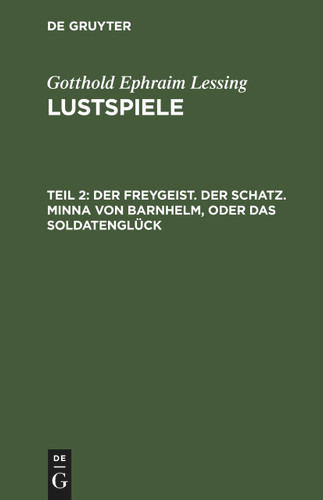 Der Freygeist. Der Schatz. Minna von Barnhelm, oder das Soldatenglück book cover by Gotthold Ephraim Lessing