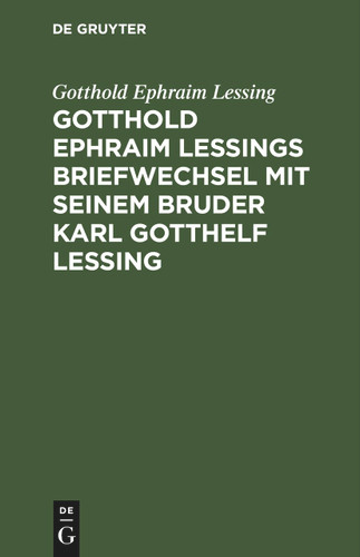 Gotthold Ephraim Lessings Briefwechsel mit seinem Bruder Karl Gotthelf Lessing book cover by Gotthold Ephraim Lessing