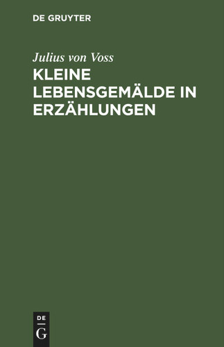 Kleine Lebensgemälde in Erzählungen book cover by Julius von Voss