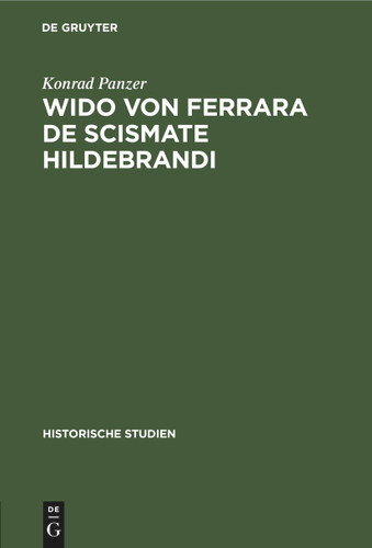 Wido von Ferrara De Scismate Hildebrandi: Ein Beitrag zur Geschichte des Investiturstreites (Historische Studien #2) book cover by Konrad Panzer