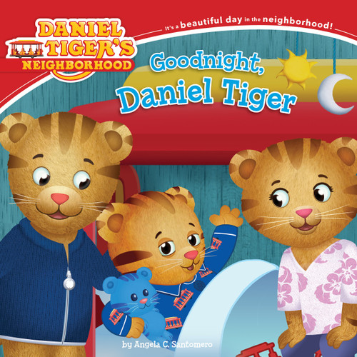 Goodnight, Daniel Tiger (Daniel Tiger's Neighborhood) book cover by Angela C. Santomero