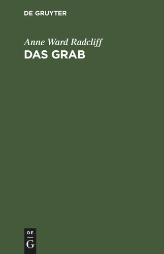 Das Grab: Ein der Miß Anna Radcliff zugeschriebener Roman book cover by Anne Ward Radcliff