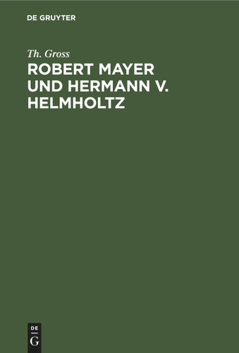 Robert Mayer und Hermann v. Helmholtz: Eine kritische Studie book cover by Th. Gross