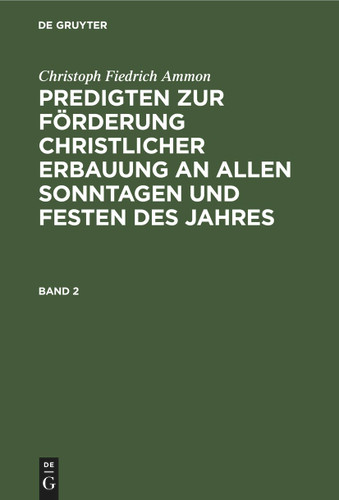 Christoph Fiedrich Ammon: Predigten zur Förderung christlicher Erbauung an allen Sonntagen und Festen des Jahres. Band 2 book cover by Christoph Fiedrich Ammon