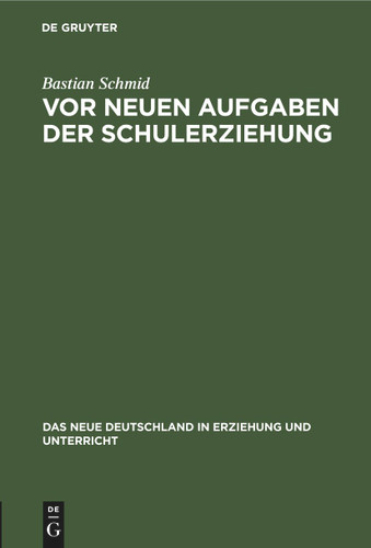 Vor neuen Aufgaben der Schulerziehung [9783112461471]