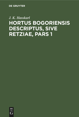 Hortus Bogoriensis Descriptus, Sive Retziae, Pars 1 book cover by J. K. Hasskarl