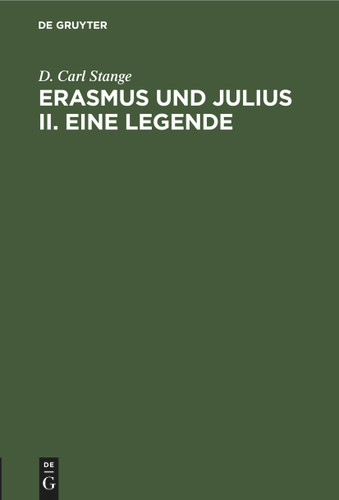 Erasmus und Julius II. Eine Legende: Vorläufiger Bericht. Zum 400 jährigen Gedenktag des Todes des Erasmus book cover by D. Carl Stange