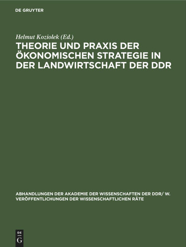 Theorie und Praxis der ökonomischen Strategie in der Landwirtschaft der DDR (Abhandlungen der Akademie der Wissenschaften der DDR/ W. Veröffentlichungen der Wissenschaftlichen Räte #1984, 2) book cover by 