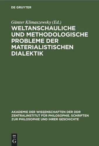 Weltanschauliche und methodologische Probleme der materialistischen Dialektik (Akademie der Wissenschaften der DDR Zentralinstitut für Philosophie. Schriften zur Philosophie und ihrer Geschichte #2) book cover by 