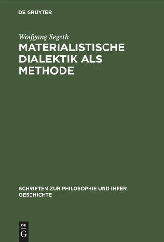 Materialistische Dialektik als Methode (Akademie der Wissenschaften der DDR Zentralinstitut für Philosophie. Schriften zur Philosophie und ihrer Geschichte #4) book cover by Wolfgang Segeth