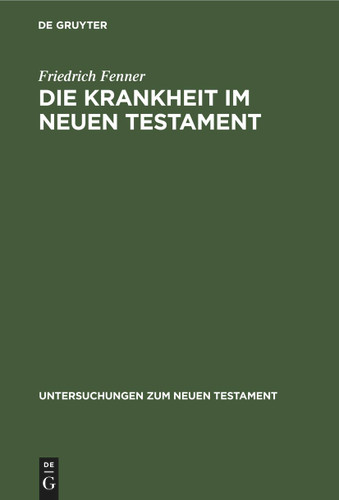 Die Krankheit im Neuen Testament (Untersuchungen zum Neuen Testament #18) book cover by Friedrich Fenner