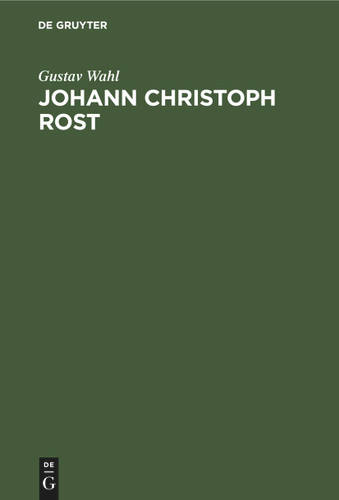 Johann Christoph Rost: Ein Beitrag zur Geschichte der deutschen Litteratur im 18. Jahrhundert book cover by Gustav Wahl