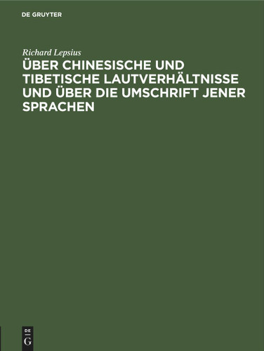 Über chinesische und tibetische Lautverhältnisse und über die Umschrift jener Sprachen book cover by Richard Lepsius