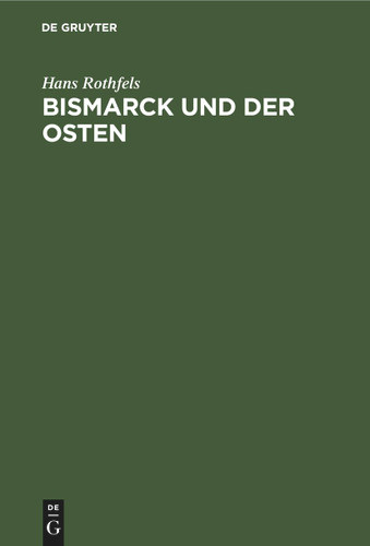 Bismarck und der Osten: Eine Studie zum Problem des deutschen Nationalstaats book cover by Hans Rothfels
