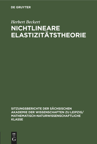 Nichtlineare Elastizitätstheorie (Sitzungsberichte der Sächsischen Akademie der Wissenschaften zu Leipzig/ Mathematisch-naturwissenschaftliche Klasse #117, 2) book cover by Herbert Beckert