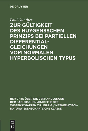 Zur Gültigkeit des Huygensschen Prinzips bei partiellen Differentialgleichungen vom normalen Hyperbolischen Typus book cover by Paul Günther