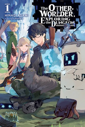 The Otherworlder, Exploring the Dungeon, Vol. 1 (light novel) (The Otherworlder, Exploring the Dungeon (novel) #1) book cover by Hinagi Asami