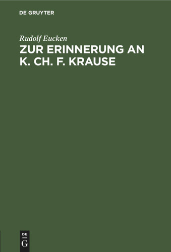 Zur Erinnerung an K. Ch. F. Krause: Festrede gehalten zu Eisenberg am 100. Geburtstage des Philosophen book cover by Rudolf Eucken