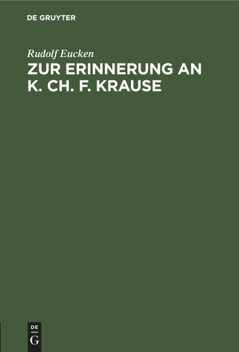 Zur Erinnerung an K. Ch. F. Krause: Festrede gehalten zu Eisenberg am 100. Geburtstage des Philosophen book cover by Rudolf Eucken