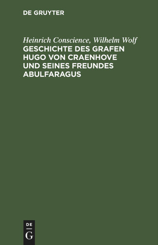Geschichte des Grafen Hugo von Craenhove und seines Freundes Abulfaragus book cover by Heinrich Conscience, Wilhelm Wolf