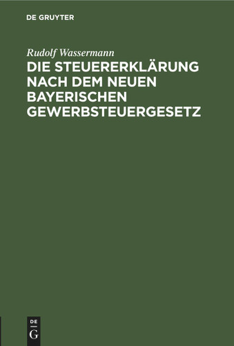 Die Steuererklärung nach dem neuen bayerischen Gewerbsteuergesetz book cover by Rudolf Wassermann