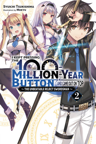 I Kept Pressing the 100-Million-Year Button and Came Out on Top, Vol. 2 (light novel): The Unbeatable Reject Swordsman (I Kept Pressing the 100-Million-Year Button and Came Out on Top (manga)) book cover by Syuichi Tsukishima