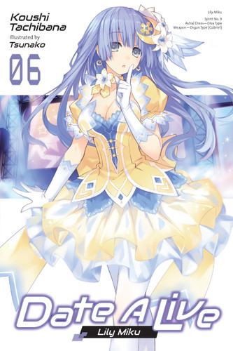 Date A Live, Vol. 6 (light novel): Lily Miku (Date A Live (light novel) #6) book cover by Koushi Tachibana