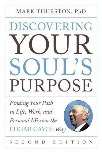 Discovering Your Soul's Purpose: Finding Your Path in Life, Work, and Personal Mission the Edgar Cayce Way, Second Edition Cover
