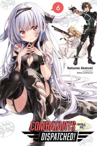 Combatants Will Be Dispatched!, Vol. 6 (light novel) (Combatants Will Be Dispatched! (light novel)) book cover by Natsume Akatsuki