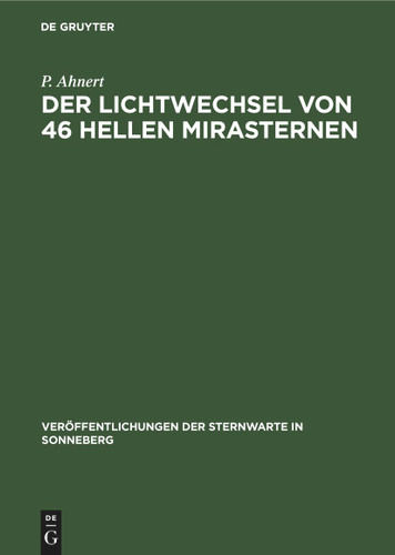 Der Lichtwechsel von 46 hellen Mirasternen (Veröffentlichungen der Sternwarte in Sonneberg #2, 3) book cover by P. Ahnert