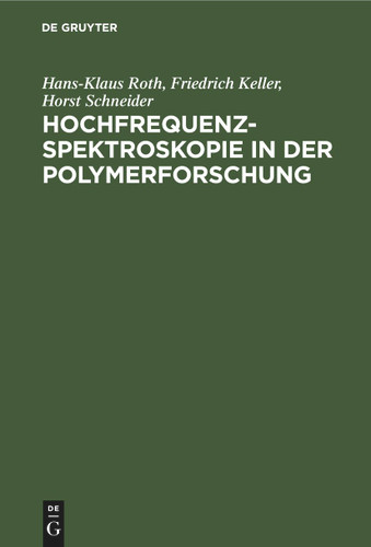 Hochfrequenzspektroskopie ın der Polymerforschung book cover by Hans-Klaus Roth, Friedrich Keller, Horst Schneider