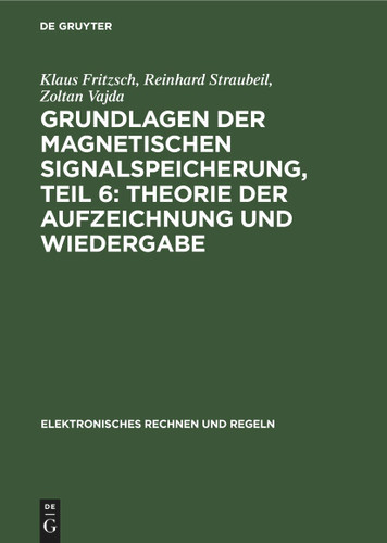 Theorie der Aufzeichnung und Wiedergabe (Elektronisches Rechnen und Regeln #12) book cover by Klaus Fritzsch, Reinhard Straubeil, Zoltan Vajda