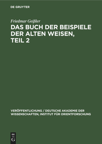 Das Buch der Beispiele der alten Weisen, Teil 2: Einleitung, Beschreibung der Handschriften und der Drucke, Lesartenapparat, Typen-, Motiv-, Namen- und Sachverzeichnisse book cover by Friedmar Geißler